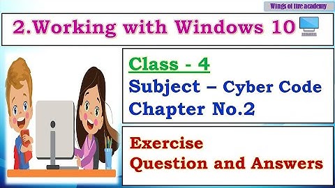2.Working with Windows 10 question and answers Class 4 Cyber code, Working with Windows 10 Exercise