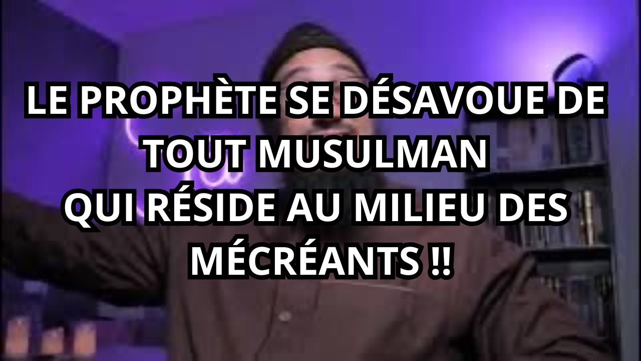 Le prophète se désavoue de TOUT MUSULMAN qui réside au milieu des infidèles ! 