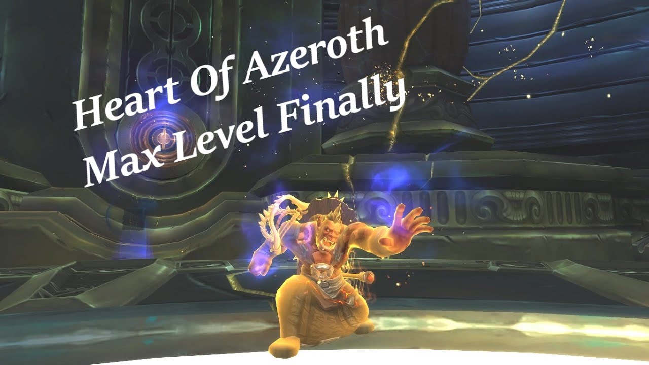 World Of Warcraft : Heart Of Azeroth Max Level Finally