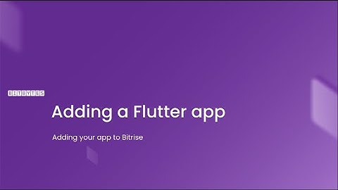 BitBytes | Adding a Flutter App to Bitrise