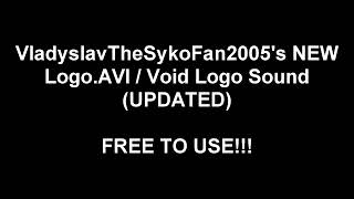 VladyslavTheSykoFan2005's NEW Logo.AVI / Void Logo Sound (UPDATED) (FREE TO USE!)