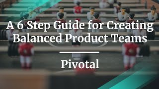 #ProductCon London 2020: A Guide for Creating Balanced Product Teams by Pivotal Director of Product