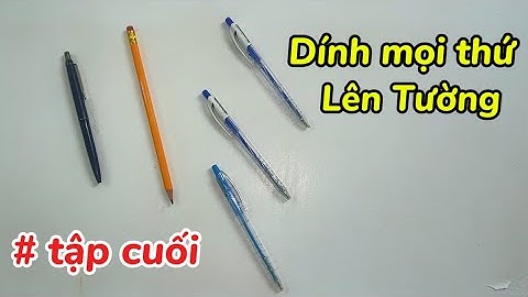 Hướng Dẫn Dính Mọi Thứ Lên Tường - TẬP CUỐI || Trend Dính Cây Bút Lên Tường