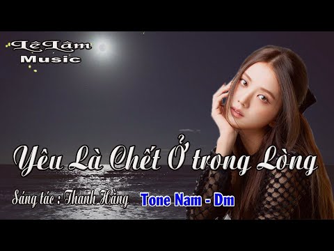 Karaoke - YÊU LÀ CHẾT Ở TRONG LÒNG Tone Nam | Lê Lâm Music