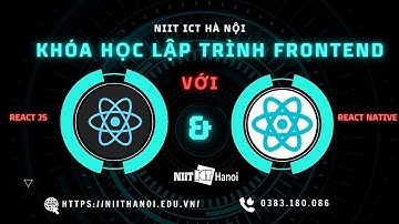 Giới thiệu Khóa học lập trình FrontEnd với ReactJS và React Native - NIIT-ICT Hà Nội