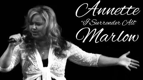 Annette Marlow - I Surrender All