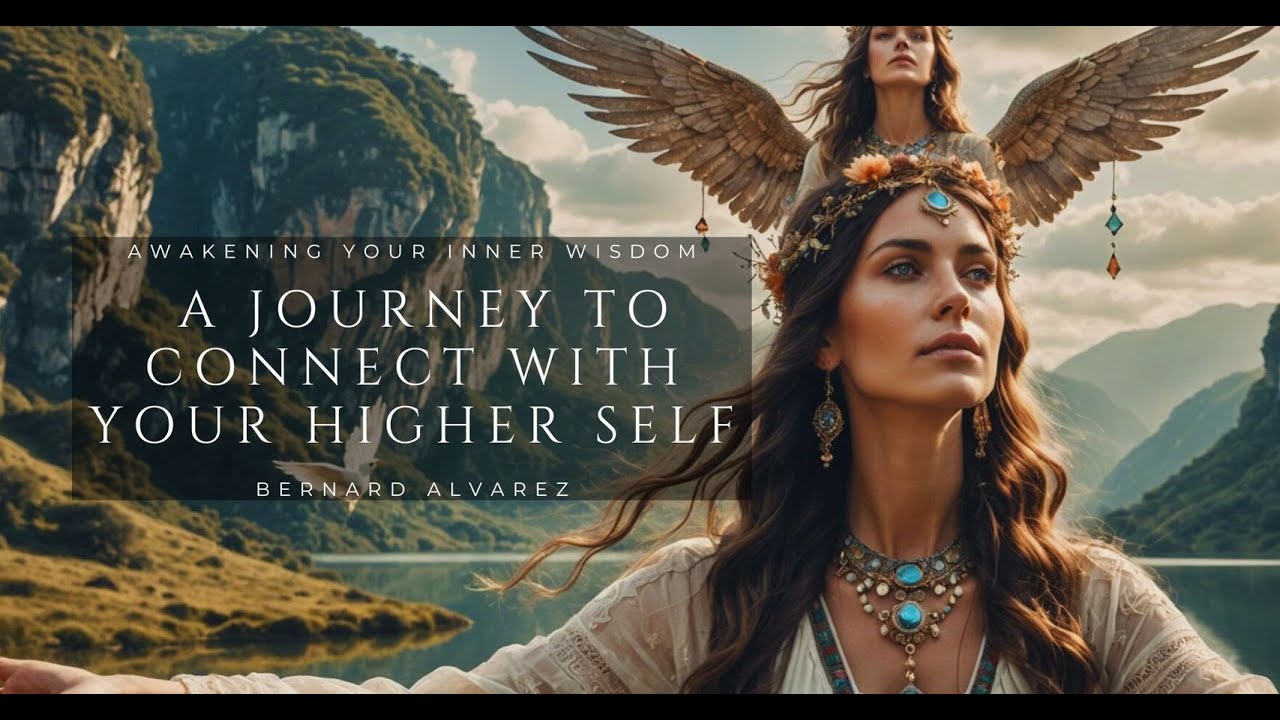 A Journey To Connect With Your Higher Self: Awakening Your Inner Wisdom