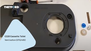 C220 | Vent button (0752485) replacement | Cassette toilet | THETFORD repair instructions