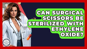 Can Surgical Scissors Be Sterilized With Ethylene Oxide? - The Operating Table