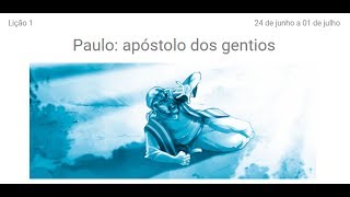 Lição 1 -   Paulo apóstolo dos gentios