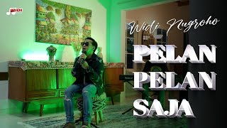 Pelan Pelan Saja - Widi Nugroho (Cover)