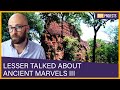 Lesser Talked About Ancient Marvels, Part 3