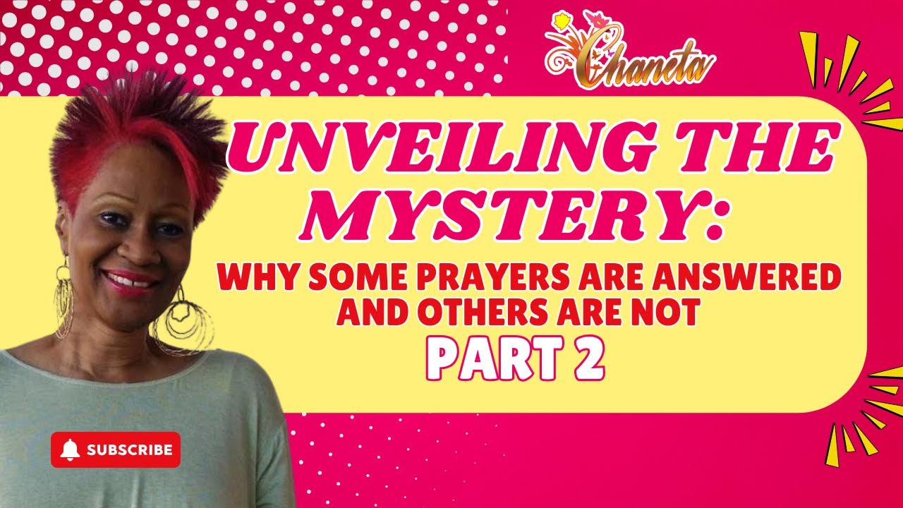 UNVEILING THE MYSTERY - WHY SOME PRAYERS ARE ANSWERED 2 - YouTube