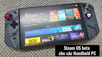 Hướng dẫn cài đặt Steam OS cho mọi loại Handheld PC phiên bản 3.8 beta
