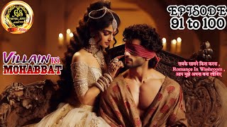 सबके सामने किस करना , Romance In Washroom || Villain Ki Mohabbat || Episode - 91 to 100 || 