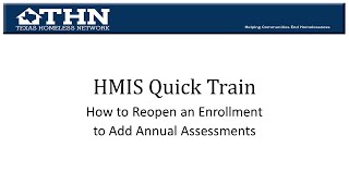 HMIS Quick Train: How to Reopen an Enrollment to Add Annual Assessments