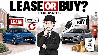 Leasing vs Buying A Car In The UK — The Real Maths (A must WATCH!)