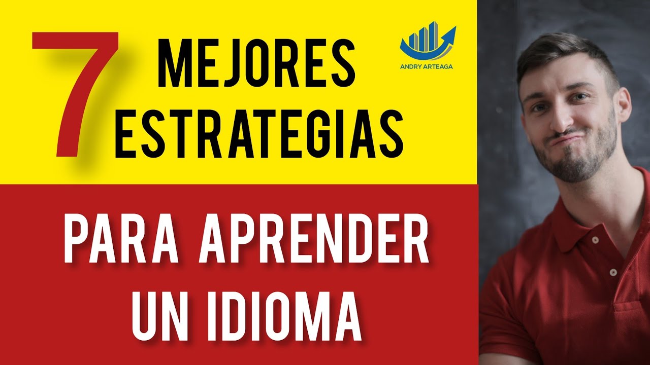 LAS 7 MEJORES ESTRATEGIAS para APRENDER un idioma - YouTube