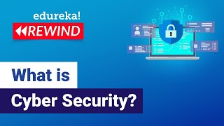 What is Cyber Security? | Introduction to Cyber Security | Cyber Security Tutorial | Edureka Rewind