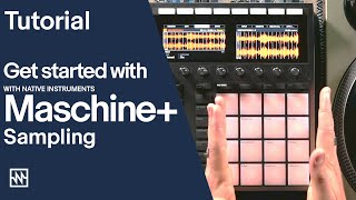 Get Started with Maschine+: Sampling