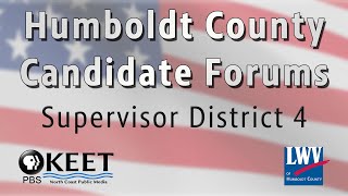 Humboldt County Candidate Forums: Supervisor District 4 - May 11th, 2022