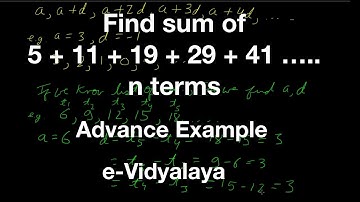 Advance Examples Sum of n terms of series 5 + 11 +19 + 29 + 41 ... n terms | e-Vidyalaya