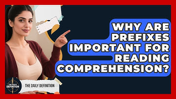 Why Are Prefixes Important For Reading Comprehension? - The Daily Definition