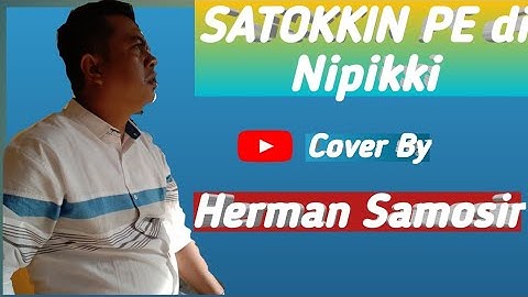 LAGU Batak SATOKKIN PE di NIPIKI, Kena bgt k Saya, Cover By Herman Samosir