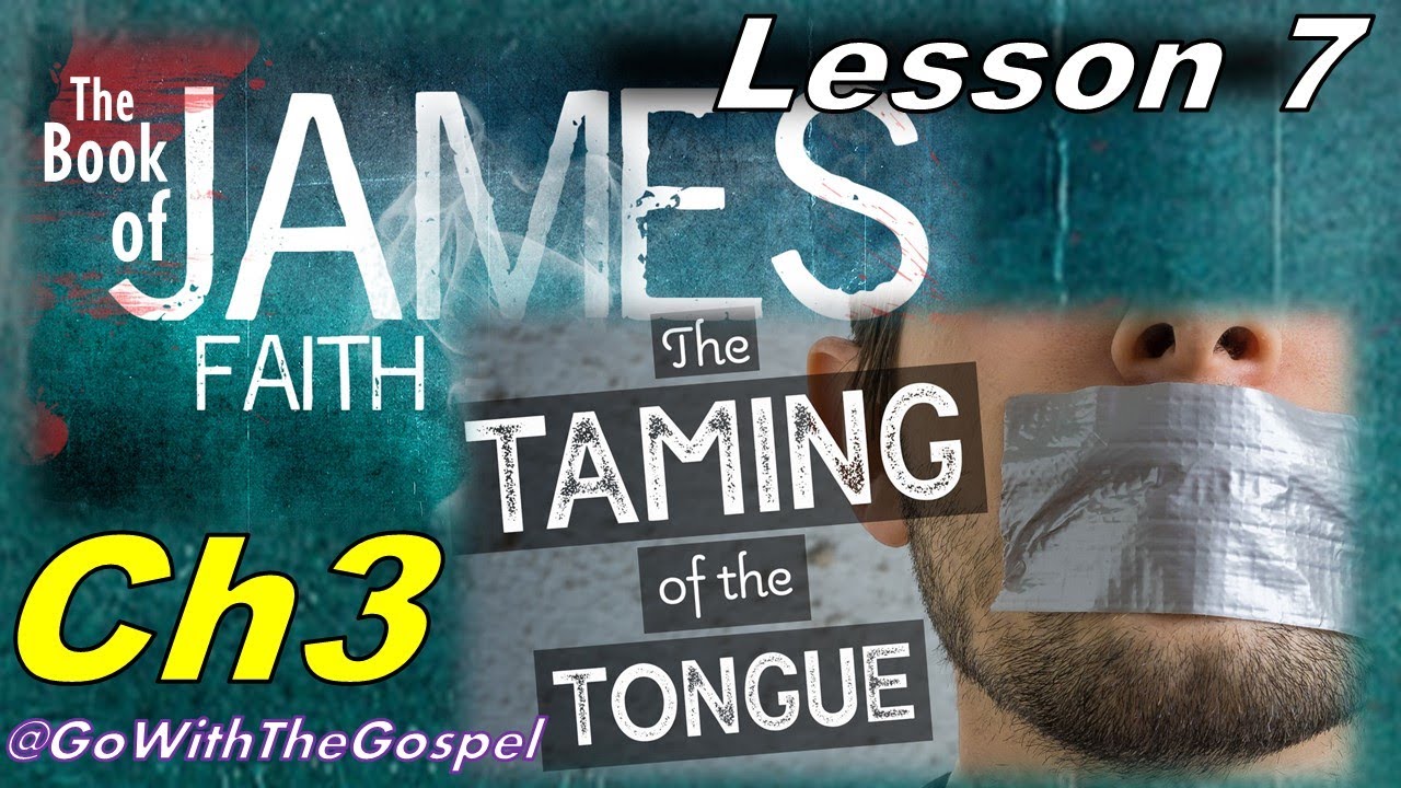 Book of James, Ch3 (Taming the Tongue) YouTube