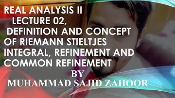 Real Analysis II, Lecture 02,  Concept of Riemann Stieltjes Integral and Refinement of Partitions