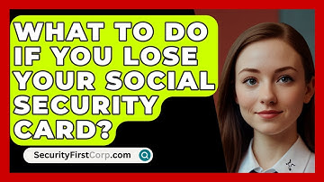 What To Do If You Lose Your Social Security Card? - SecurityFirstCorp.com