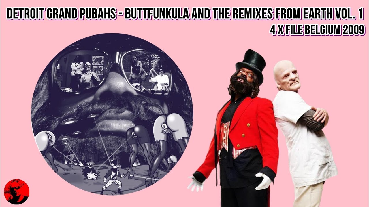 Detroit Grand Pubahs - Buttfunkula & The Remixes From Earth: Volume 1 (4 x File Belgium 2009)