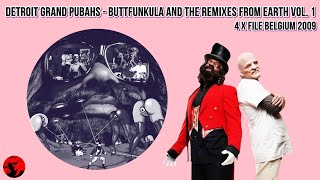 Detroit Grand Pubahs - Buttfunkula &amp; The Remixes From Earth: Volume 1 (4 x File Belgium 2009)