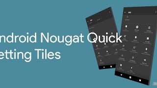 Android Customize Quick Setting Tiles (New Feature in NOUGAT 7.0)
