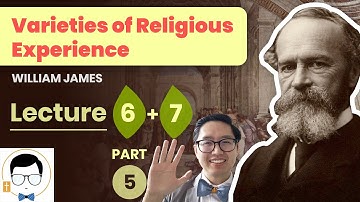 William James - Varieties of Religious Experience Lectures 6 & 7 [Part 5]