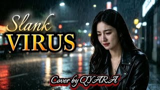 VIRUS ~ SLANK || Cover By QYARA 