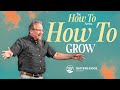 How To Grow - The How To Series - Part 5
