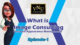 What is Image Consulting| Appearance Management|Personal Image|