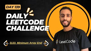 Day 139 | 3133. Minimum Array End | C++ - Python بالعربي