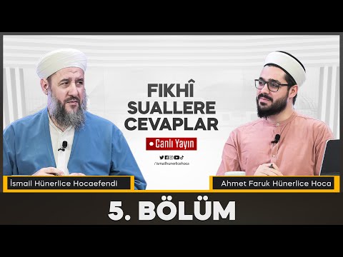 İsmail Hünerlice Hocaefendi ile Fıkhi Suallere Cevaplar (5. Bölüm)