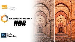 Mastering the Nik Collection HDR Efex Pro 2 Photoshop Plugin & Filter HDR Image Processing