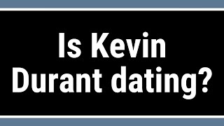 Is Kevin Durant dating
