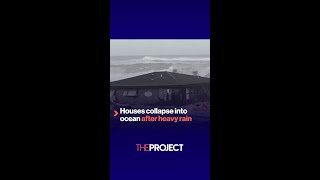 Houses collapse into ocean after heavy rain