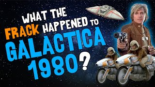 What the FRACK Happened to GALACTICA 1980?