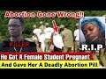 Abortion Gone Wrong Female Student Loses Her Life After A Government Inspector Got Her Pregnant Abortion Gone Wrong Female Student Loses Her Life After A Government Inspector Got Her Pregnant