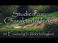 09 Erziehung in Wahrhaftigkeit | Studien zur Charakterbildung