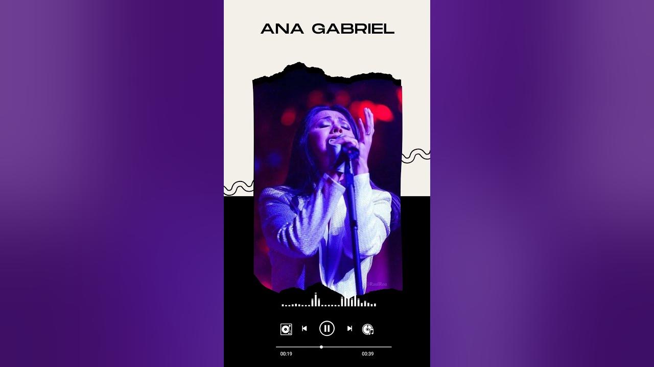 Eres Todo en Mí Youre My Everything Ana Gabriel ~ UNA COLECCIÓN DE SUS CANCIONES MÁS EMBLEMÁTICAS