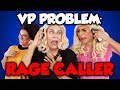 VP Problem: Rage Caller