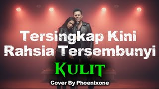 Download lagu Kulit – Tersingkap Kini Rahsia Tersembunyi | Cover by Phoenixone (Rock Version)