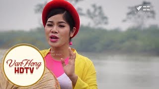 Đối ca sông Cầu - BD: Đăng Ngọc - Thúy Mùi- Đạo diễn: Văn Hồng - Lương Đạt - Quay Phim: Anh Tuấn